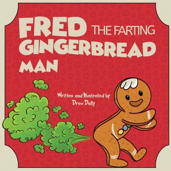 Fred the Farting Gingerbread Man: Stocking Stuffers: Christmas Books For Kids 3-5; 5-7 A Classic Read Aloud Rhyming Christmas Story About Trust and Fa