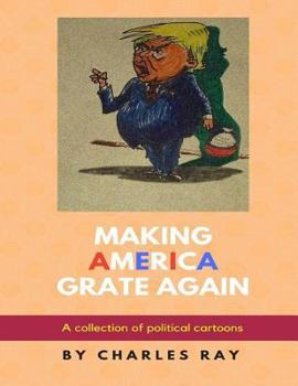 Paperback Making America Grate Again: A collection of political cartoons Book