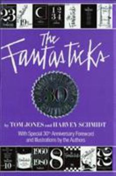 The Fantasticks: The Complete Illustrated Text Plus the Official Fantasticks Scrapbook and History of the Musical