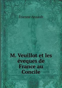 Paperback M. Veuillot et les ?veques de France au Concile [French] Book