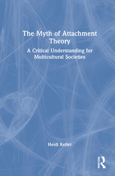 Hardcover The Myth of Attachment Theory: A Critical Understanding for Multicultural Societies Book