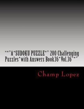Paperback "*"A*SUDOKU PUZZLE*" 200 Challenging Puzzles*with Answers Book36*Vol.36"*": "*"A*SUDOKU PUZZLE*" 200 Challenging Puzzles*with Answers Book36*Vol.36"*" Book