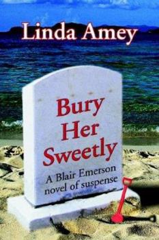 Bury Her Sweetly - Book #1 of the Blair Emerson