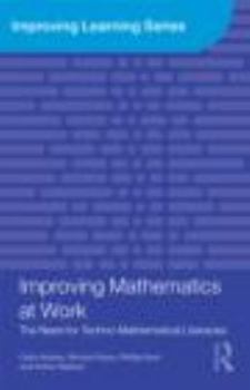 Paperback Improving Mathematics at Work: The Need for Techno-Mathematical Literacies Book