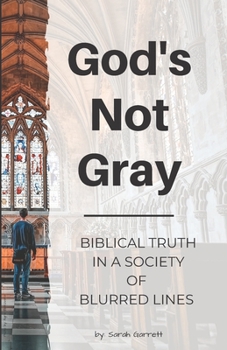 Paperback God's Not Gray: Biblical Truth in a Society of Blurred Lines Book