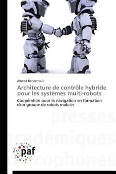 Paperback Architecture de Contrôle Hybride Pour Les Systèmes Multi-Robots [French] Book