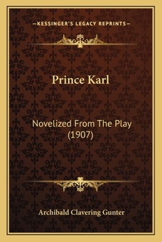 Paperback Prince Karl: Novelized From The Play (1907) Book