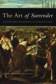 Paperback The Art of Surrender: Decomposing Sovereignty at Conflict's End Book