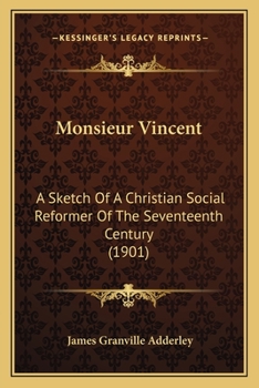 Monsieur Vincent: A Sketch of a Christian Social Reformer of the 17th Century 1901 [Leather Bound]