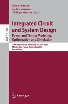 Paperback Integrated Circuit and System Design: Power and Timing Modeling, Optimization and Simulation: 16th International Workshop PATMOS 2006, Montpellier, Fr Book