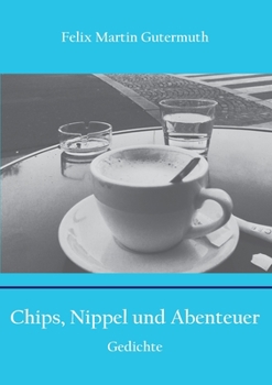Paperback Chips, Nippel und Abenteuer: Gedichte [German] Book