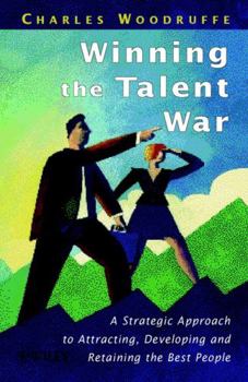 Hardcover Winning the Talent War: A Strategic Approach to Attracting, Developing and Retaining the Best People Book