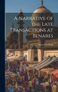 A Narrative of the Late Transactions at Benares