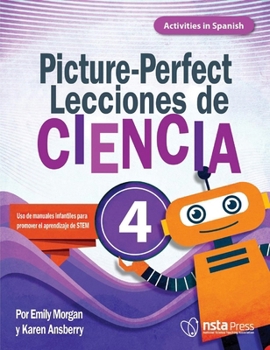 Paperback Picture-Perfect Lecciones de Ciencia: Cómo Utilizar Manuales Infantiles Para Guiar La Investigación, 4 (Activities in Spanish) [Spanish] Book
