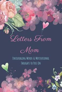 Letters from Mom: Encouraging Words and Motivational Thoughts to Pass on