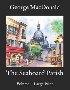 Paperback The Seaboard Parish: Volume 3: Large Print Book