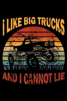 I like big Trucks and I cannot lie: I like big Trucks and I cannot lie l Retro Sun Monstertruck  Journal/Notebook Blank Lined Ruled 6x9 100 Pages