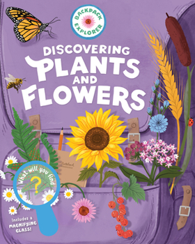 Hardcover Backpack Explorer: Discovering Plants and Flowers: What Will You Find? Book