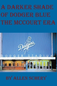 Paperback A Darker Shade of Dodger Blue the McCourt Era Book