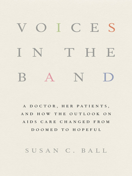 Hardcover Voices in the Band: A Doctor, Her Patients, and How the Outlook on AIDS Care Changed from Doomed to Hopeful Book