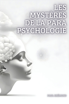 Paperback Les Mystères de la Parapsychologie: Exploration des Profondeurs de l'Esprit [French] Book