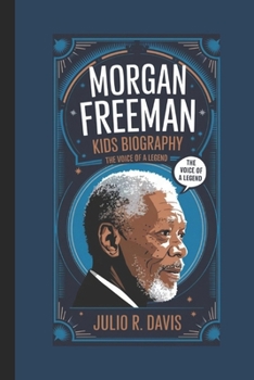 MORGAN FREEMAN KIDS BIOGRAPHY:: The Voice of a Legend