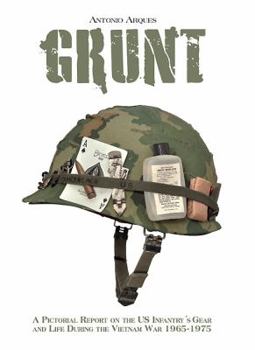 Hardcover Grunt: A Pictorial Report on the US Infatry's Gear and Life During the Vietnam War 1965-1975 Book