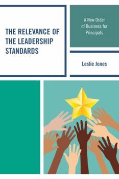 Hardcover The Relevance of the Leadership Standards: A New Order of Business for Principals Book