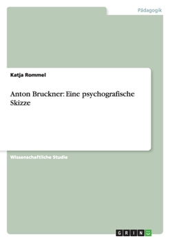 Paperback Anton Bruckner: Eine psychografische Skizze [German] Book