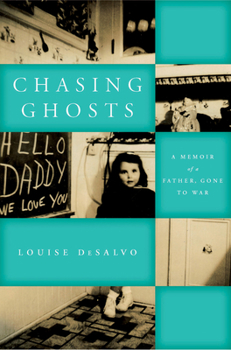 Chasing Ghosts: A Memoir of a Father, Gone to War - Book  of the World War II: The Global, Human, and Ethical Dimension