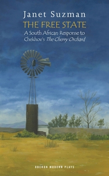 The Free State: A South African Response to Chekhov's The Cherry Orchard (Oberon Modern Plays)