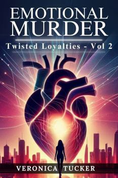 Emotional Murder Vol 2: Twisted Loyalties