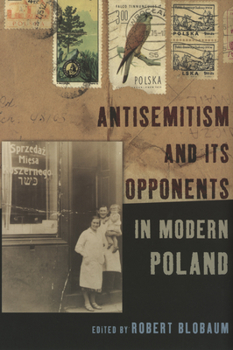 Paperback Antisemitism and Its Opponents in Modern Poland Book