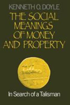 Paperback The Social Meanings of Money and Property: In Search of a Talisman Book