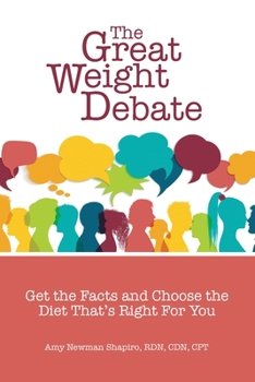 Paperback The Great Weight Debate: Get the Facts and Choose the Diet That's Right For You Book