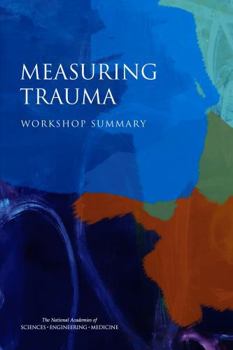 Measuring Trauma: Workshop Summary