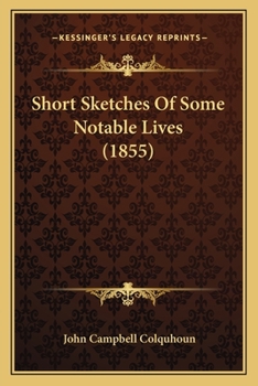 Paperback Short Sketches Of Some Notable Lives (1855) Book