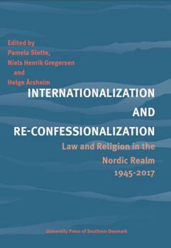 Paperback Internationalization and Re-Confessionalization: Law and Religion in the Nordic Realm 1945-2017 [Danish] Book