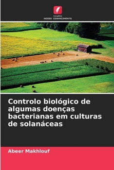 Controlo biológico de algumas doenças bacterianas em culturas de solanáceas (Portuguese Edition)