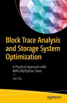 Paperback Block Trace Analysis and Storage System Optimization: A Practical Approach with Matlab/Python Tools Book