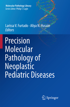 Paperback Precision Molecular Pathology of Neoplastic Pediatric Diseases Book