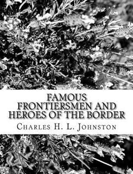 Paperback Famous Frontiersmen and Heroes of the Border Book