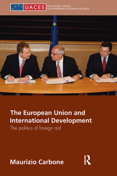 Paperback The European Union and International Development: The Politics of Foreign Aid Book