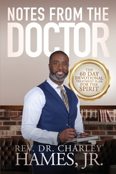 Notes from the Doctor : The 60 Day Devotional Treatment Plan for the Spirit