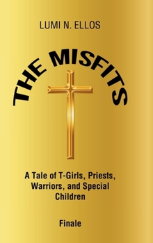 The Misfits: A Tale of T-Girls, Priests, Warriors, and Special Children Finale