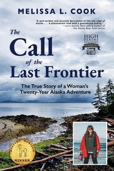 Paperback The Call of the Last Frontier: The True Story of a Woman's Twenty-Year Alaska Adventure Book