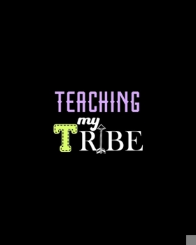 Paperback Teaching My Tribe: Teacher Appreciation Notebook Or Journal Book