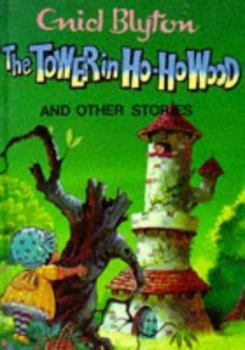 The Tower in Ho-Ho Wood and Other Stories (Enid Blyton's Popular Rewards Series III) - Book  of the Popular Rewards