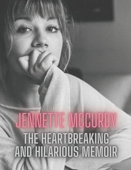 Paperback Jennette Mccurdy: The heartbreaking and hilarious memoir Book