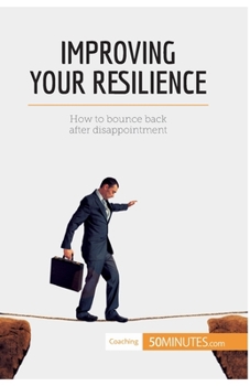 Paperback Improving Your Resilience: How to bounce back after disappointment Book